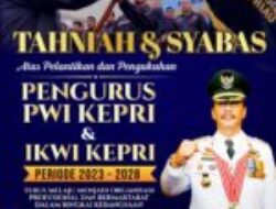 Selamat atas Pelantikan Persatuan Wartawan Indonesia (PWI) Provinsi Kepri dan Pengurus Ikatan Keluarga Wartawan Indonesia (IKWI) Provinsi Kepri.