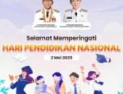 SELAMAT MEMPERINGATI HARI PENDIDIKAN NASIONAL, 2 MEI 2025
